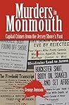 Murders in Monmouth: Capital Crimes from the Jersey Shore's Past (True Crime)