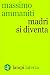 Madri si diventa