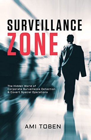 Surveillance Zone: The Hidden World of Corporate Surveillance Detection & Covert Special Operations (Kindle Edition)