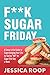 F**K Sugar Friday: A Sassy ...