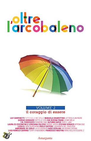 Oltre l’arcobaleno Vol 2: Il coraggio di essere (Italian Edition)
