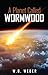 A Planet Called Wormwood by W.B. Weber