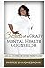 Secrets Of A Crazy Mental Health Counselor: Learn How To be An overcomer Of Road Blocks To Fulfill Your Purpose In Life!