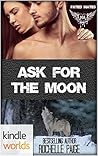 Ask for the Moon by Rochelle Paige Ask for the Moon by Rochelle Paige