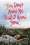You Don't Know Me but I Know You by Rebecca Barrow