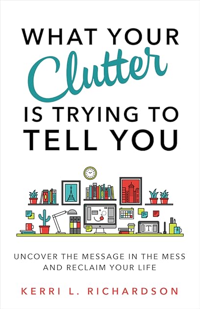 What your clutter is trying to tell you