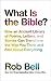 What is the Bible?: How an Ancient Library of Poems, Letters and Stories Can Transform the Way You Think and Feel About Everything