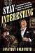 Stay Interesting: I Don't Always Tell Stories About My Life, but When I Do They're True and Amazing