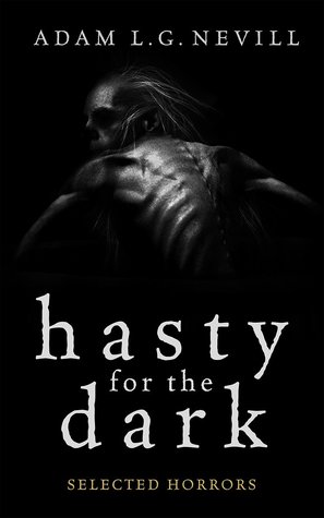 Hasty For The Dark By Adam Nevill