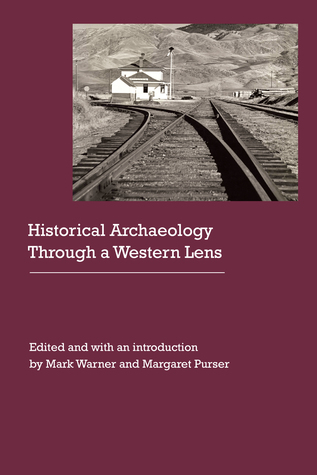 Historical Archaeology Through a Western Lens (Historical Archaeology of the American West)