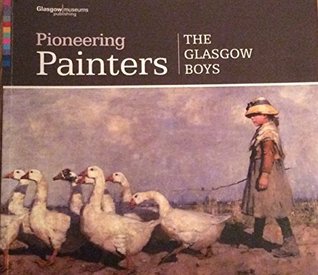 Pioneering Painters: The Glasgow Boys (Paperback)