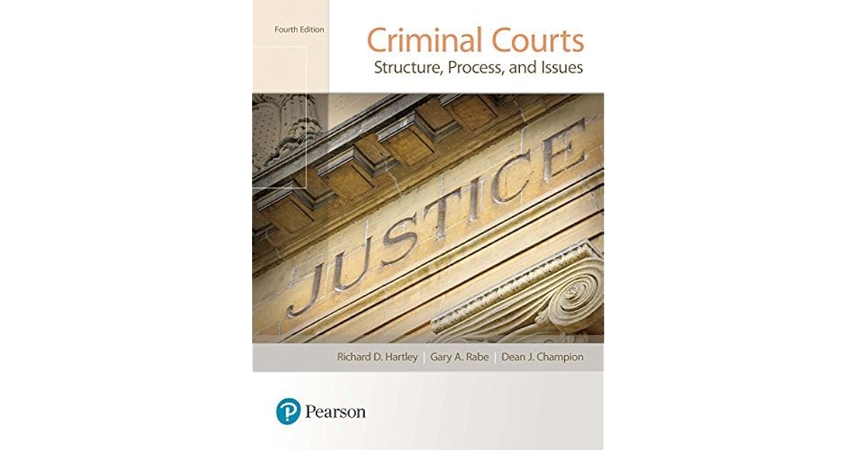 Criminal Courts Structure Process And Issues By Richard D Hartley