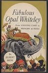 Fabulous Opal Whiteley: From Logging Camp to Princess of India Fabulous Opal Whiteley: From Logging Camp to Princess of India