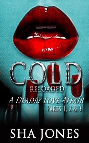 Cold: Reloaded: A Deadly Love Affair (Cold I,II, & III)