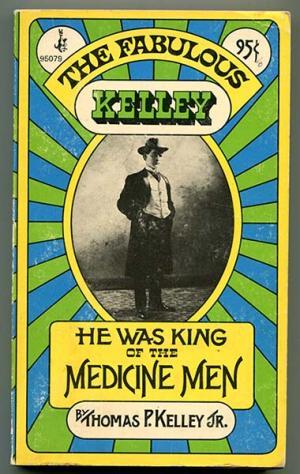 The Fabulous Kelley: Canada's King of the Medicine Men (Paperback)