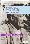 Mütareke ve Sürgün Hatıraları by Ahmet Ağaoğlu