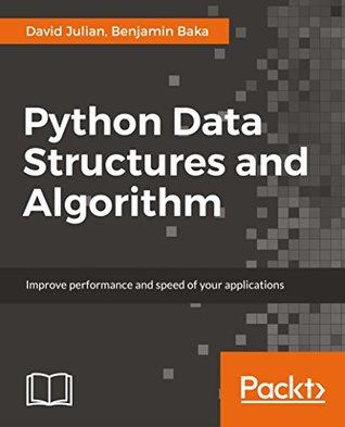 Python Data Structures and Algorithms: Improve application performance with graphs, stacks, and queues (Kindle Edition)
