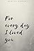 For every day I loved you