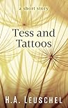 Tess and Tattoos by H.A. Leuschel