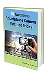 28 Awesome Smartphone Camera Tips and Tricks: Best Photographs via Mobile Phone