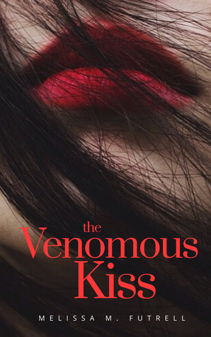 The Venomous Kiss The Venomous Saga 1 By Melissa Mahinay