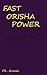 Fast Orisha Power by Frater Azrael