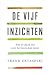 de vijf inzichten by Frank Ostaseski de vijf inzichten by Frank Ostaseski