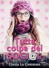 Tutta colpa dei Soci@l by Cinzia La Commare Tutta colpa dei Soci@l by Cinzia La Commare