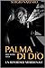 Palma Di Dio: Una storia ve...