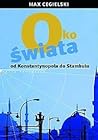 Oko świata. Od Konstantynopola do Stambułu Oko świata. Od Konstantynopola do Stambułu