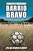 Barrio Bravo: ¿Por qué amam...