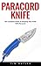 Paracord Knife: The Complet...