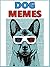 Dog MEMES: Funny Dog Memes ...