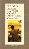 Te deix, amor, la mar com a penyora by Carme Riera Te deix, amor, la mar com a penyora by Carme Riera