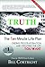 Truth: The 10 Minute Life P...