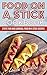 Food on a Stick Cookbook by Louise Davidson