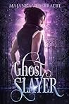Ghost Slayer (Ghost Slayer, #1)