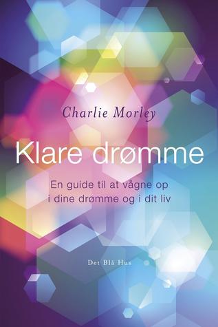 Klare drømme: En guide til at vågne op i dine drømme og i dit liv