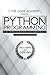 Python Programming: An In-Depth Guide Into The Essentials Of Python Programming