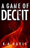 A Game of Deceit by K.A.  Davis