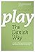 Play The Danish Way