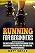 Running for Beginners: The Most Complete Guide to Learning to Run, Mastering the Proper Form, and Boosting Your Performance