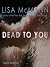 Dead to You by Lisa McMann