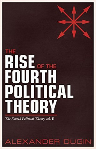 The Rise of the Fourth Political Theory: The Fourth Political Theory vol. II (Kindle Edition)