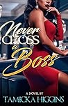 Never Cross A Boss
