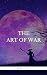 The Art of War by Sun Tzu The Art of War by Sun Tzu