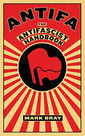 Antifa: The Anti-Fascist Handbook (Kindle Edition)