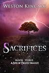 Sacrifices (A Life of Death Trilogy #3) Sacrifices (A Life of Death Trilogy #3)