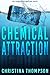 Chemical Attraction by Christina   Thompson