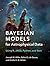 Bayesian Models for Astrophysical Data by Joseph M. Hilbe